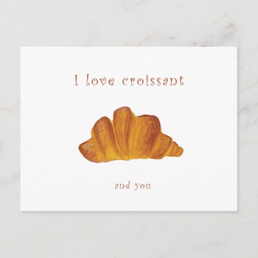 Ich Liebe dir Postkarte | Ich Liebe Croissant und (Vorderseite)