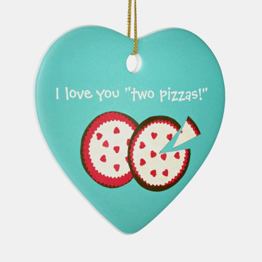 Ich Liebe dir "zwei Pizzen!" Keramik Ornament (Rechts)