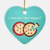 Ich Liebe dir "zwei Pizzen!" Keramik Ornament (Hinten)