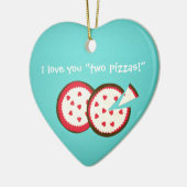 Ich Liebe dir "zwei Pizzen!" Keramik Ornament (Links)