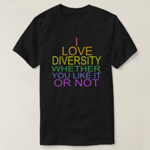 ICH LIEBE DIVERSITY, OB SIE ES MÖGEN ODER NICHT T-Shirt