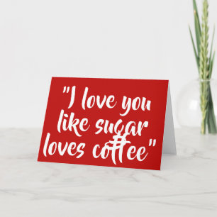 Ich Liebe, du magst Kaffee Lieben Zucker Feiertagskarte