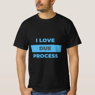Ich liebe Due Process! Liebst du es auch? T-Shirt