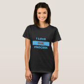 Ich liebe Due Process! Liebst du es auch? T-Shirt (Vorne ganz)