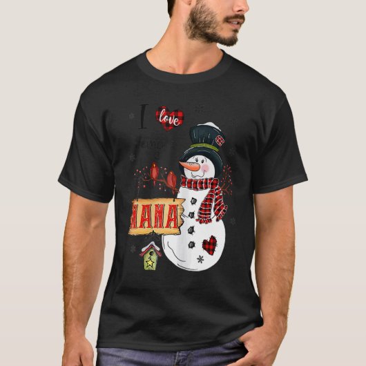 Ich Liebe, ein Nana Snowman Weihnachtsbaum zu sein T-Shirt (Vorderseite)
