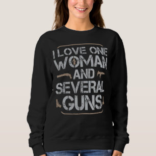 Ich Liebe eine Frau und mehrere Gewehre Sweatshirt