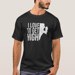 Ich Liebe, einen hohen Bergsteiger zu bekommen T-Shirt