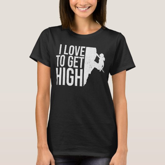 Ich Liebe, einen hohen Bergsteiger zu bekommen T-Shirt (Vorderseite)