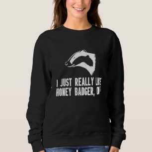 Ich liebe einfach wirklich Honigdachs-Tiere Sweatshirt