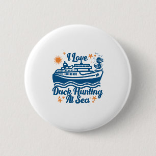 Ich liebe Entenjagd auf dem Meer Kreuzfahrtschiff Button