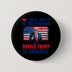 Ich Liebe es, als ich Weckte und Trump Präsident F Button