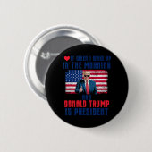 Ich Liebe es, als ich Weckte und Trump Präsident F Button (Vorne & Hinten)