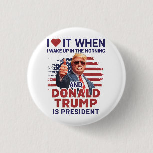 Ich Liebe es, als ich Weckte und Trump Präsident F Button