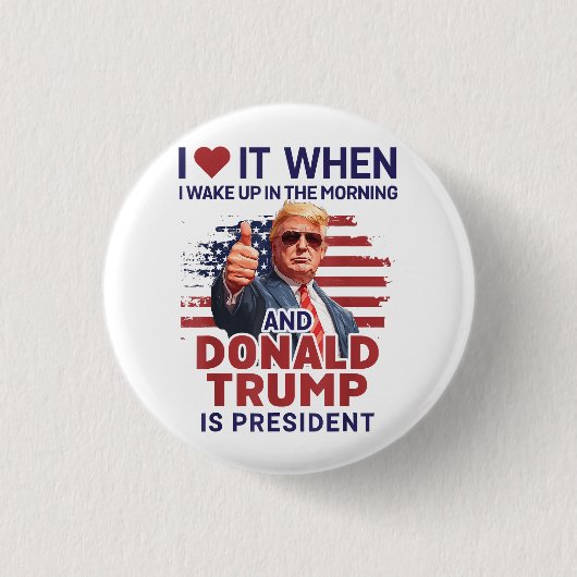 Ich Liebe es, als ich Weckte und Trump Präsident F Button (Vorderseite)