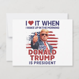Ich Liebe es, als ich Weckte und Trump Präsident F Einladung