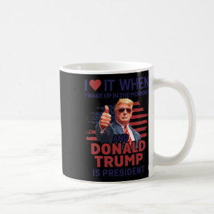 Ich Liebe es, als ich Weckte und Trump Präsident F Kaffeetasse
