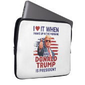 Ich Liebe es, als ich Weckte und Trump Präsident F Laptopschutzhülle (Vorne Rechts)