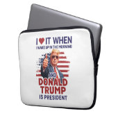 Ich Liebe es, als ich Weckte und Trump Präsident F Laptopschutzhülle (Vorderseite Links)