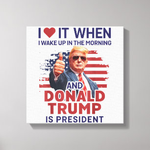Ich Liebe es, als ich Weckte und Trump Präsident F Leinwanddruck