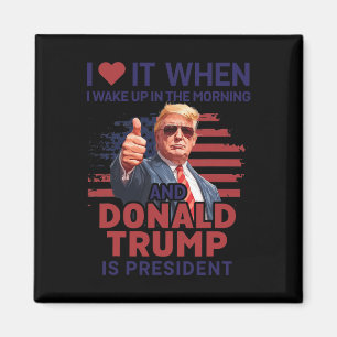 Ich Liebe es, als ich Weckte und Trump Präsident F Magnet