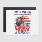 Ich Liebe es, als ich Weckte und Trump Präsident F Magnetkarte (Vorne/Hinten)