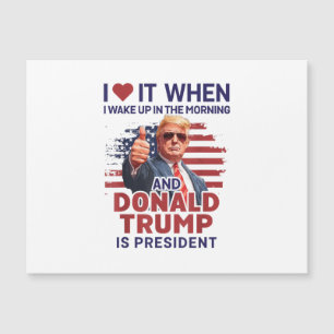 Ich Liebe es, als ich Weckte und Trump Präsident F Magnetkarte