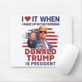 Ich Liebe es, als ich Weckte und Trump Präsident F Mousepad (Mit Mouse)