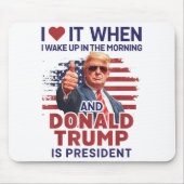 Ich Liebe es, als ich Weckte und Trump Präsident F Mousepad (Vorne)