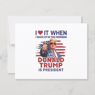 Ich Liebe es, als ich Weckte und Trump Präsident F RSVP Karte