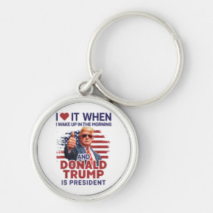 Ich Liebe es, als ich Weckte und Trump Präsident F Schlüsselanhänger