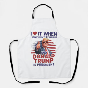 Ich Liebe es, als ich Weckte und Trump Präsident F Schürze