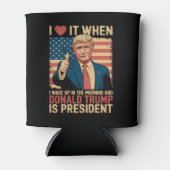 Ich Liebe es, als ich Weckte und Trump Präsident i Dosenkühler (Vorderseite)