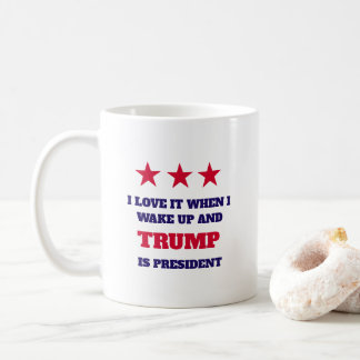 Ich Liebe es, als ich weckte und Trump Präsident i Kaffeetasse