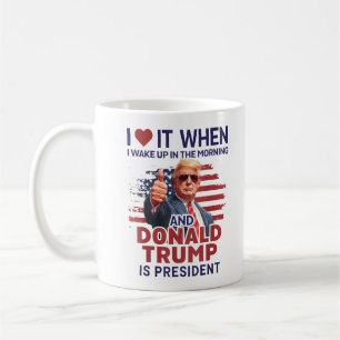 Ich Liebe es, als ich Weckte und Trump Präsident i Kaffeetasse