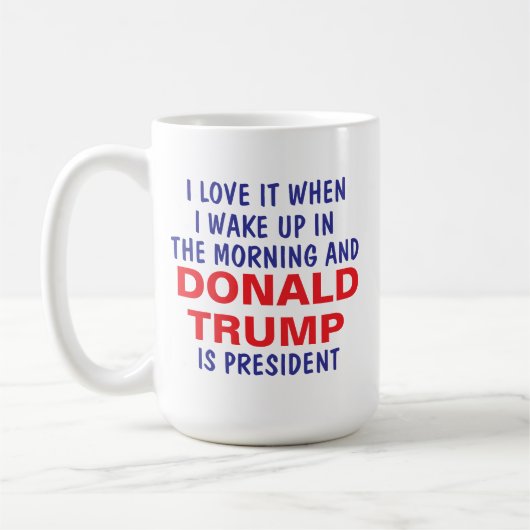 Ich Liebe es, als ich Weckte und Trump Präsident i Kaffeetasse (Links)