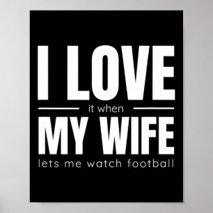 Ich Liebe es, als meine Ehefrau mir beim Fußballsc Poster