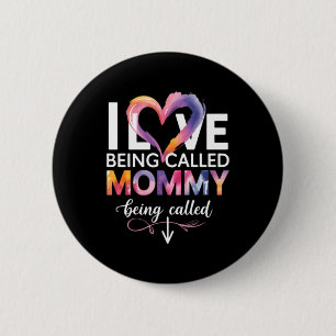 Ich liebe es, an Muttertag Mommy genannt zu werden Button