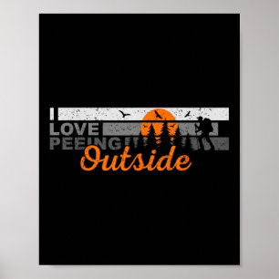 Ich liebe es, draußen zu pinkeln, lustiger Outdoor Poster