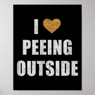 Ich liebe es, draußen zu pinkeln T-Shirt Lustiges Poster