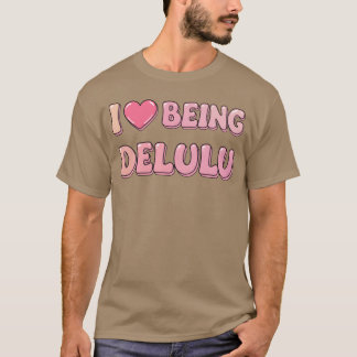 Ich liebe es, ein Delulu-Freund zu sein T-Shirt