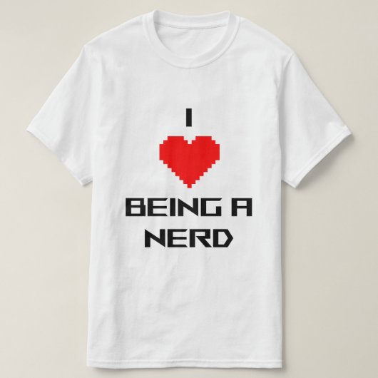 Ich liebe es, ein Nerd zu sein T-Shirt (Design vorne)