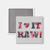 Ich Liebe es roh, roh Magnet (Vorderseite/Rückseite)
