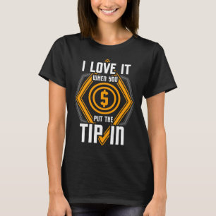 Ich liebe es, wenn du das Trinkgeld gibst Barkeepe T-Shirt