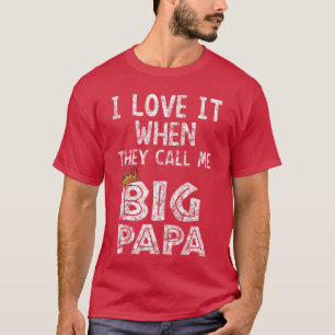 ich liebe es, wenn du mich Big papa Hip Hop Rap Da T-Shirt