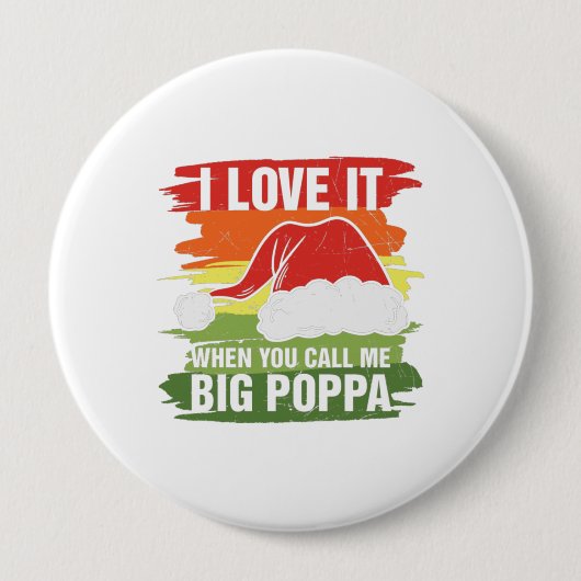 Ich Liebe es, wenn du mich Big Poppa nennst Button (Vorderseite)