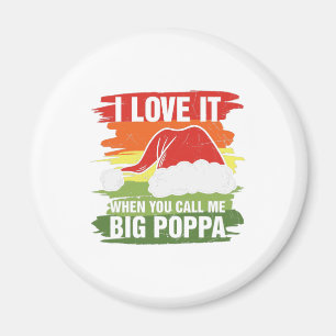 Ich Liebe es, wenn du mich Big Poppa nennst Magnet