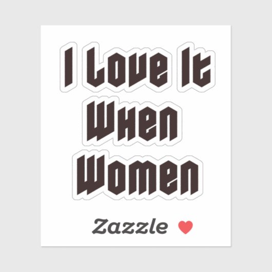 Ich Liebe es, wenn Frauen Aufkleber (Blatt)