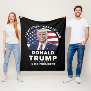 Ich liebe es, wenn ich aufwache und Donald Trump m Fleecedecke
