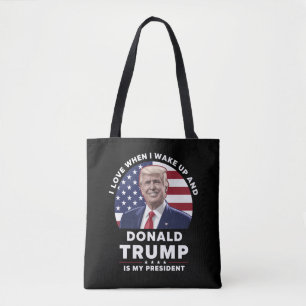 Ich liebe es, wenn ich aufwache und Donald Trump m Tasche