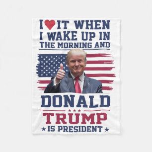 Ich liebe es, wenn ich aufwache und Trump Präsiden Fleecedecke